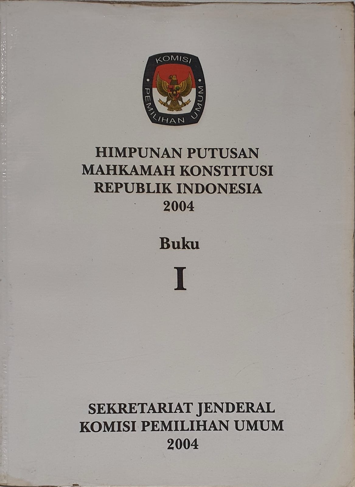 Himpunan Putusan Mahkamah Konstitusi Republik Indonesia 2004 Buku I